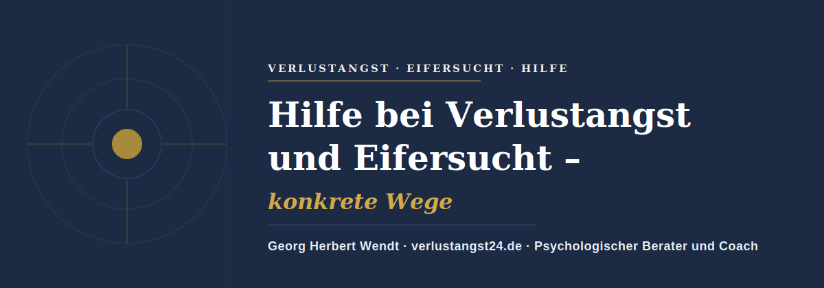 Hilfe bei Verlustangst und Eifersucht – Georg Herbert Wendt