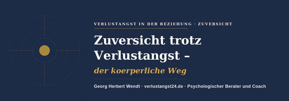 Zuversicht trotz Verlustangst – Georg Herbert Wendt