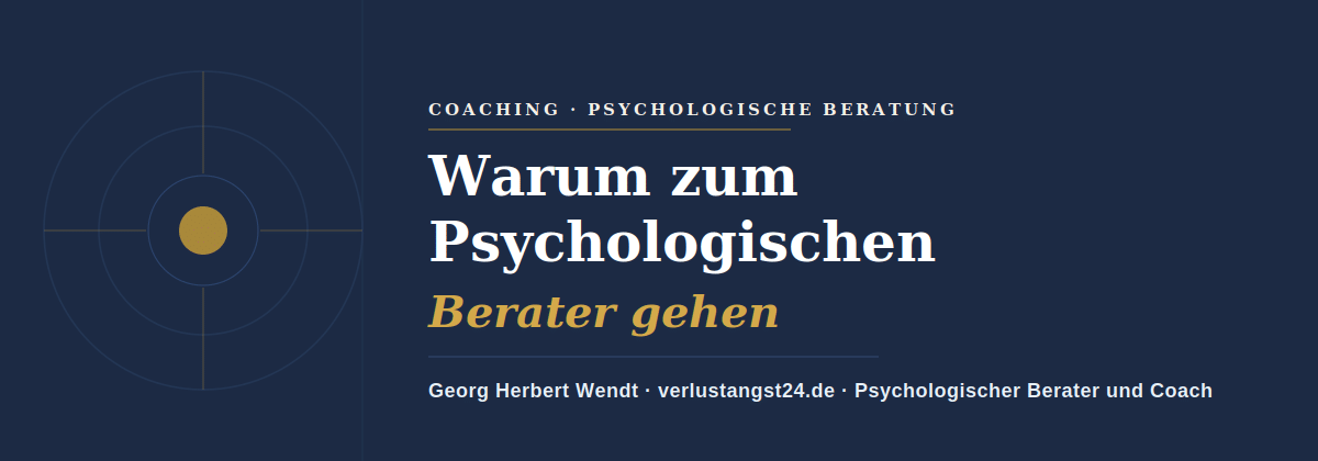 warum zum Psychologischen Berater gehen – Georg Herbert Wendt