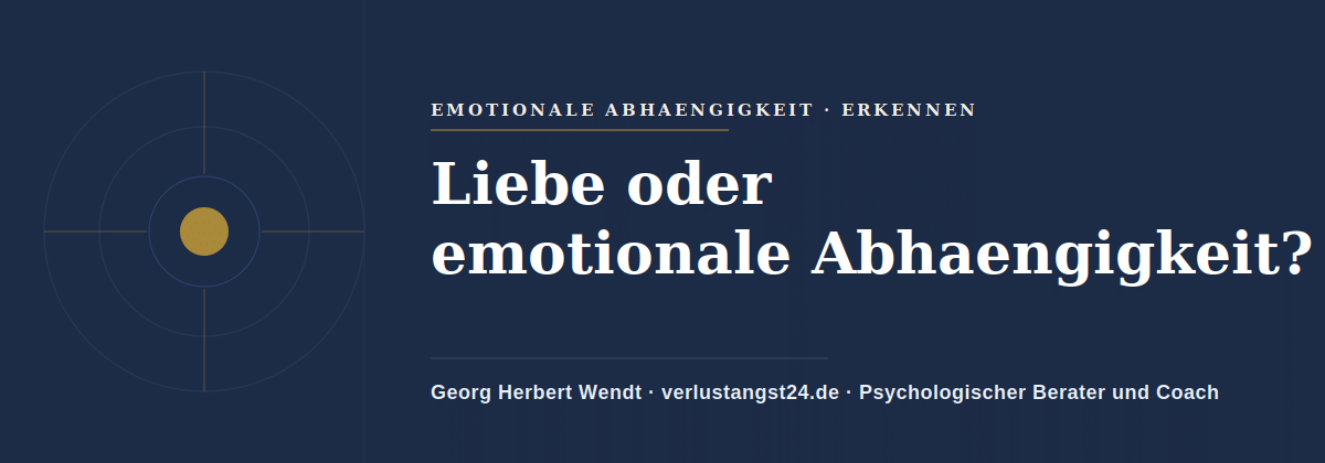 Liebe oder emotionale Abhängigkeit – Georg Herbert Wendt