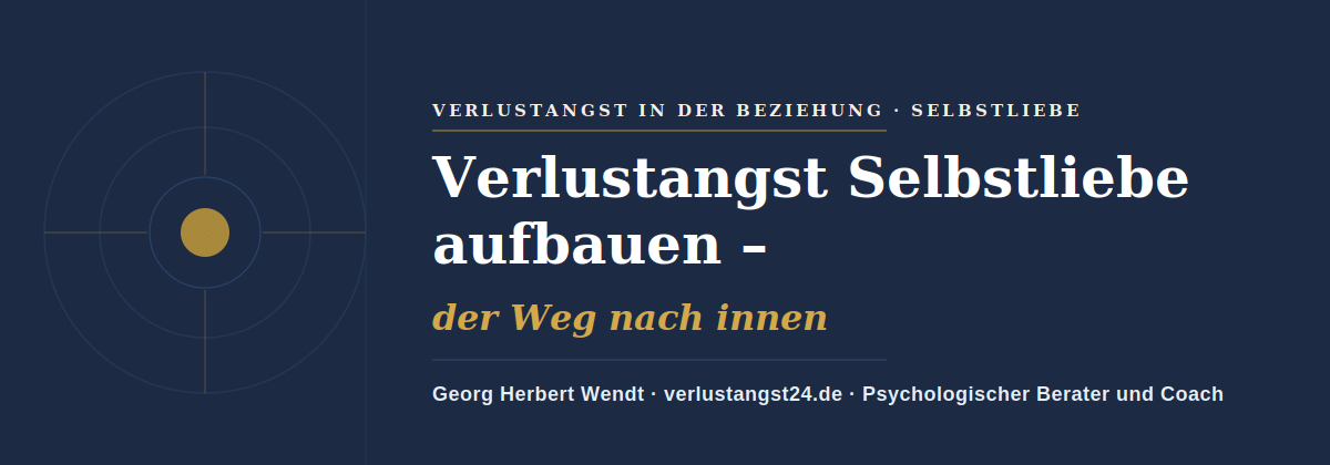 Verlustangst Selbstliebe aufbauen – Georg Herbert Wendt
