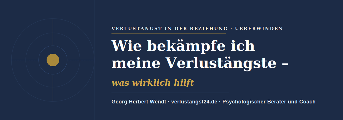 Wie bekämpfe ich meine Verlustängste – Georg Herbert Wendt